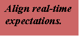 Align real-time expectations.